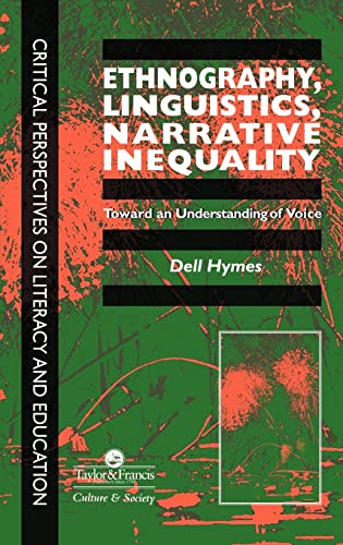 Ethnography, Linguistics, Narrative Inequality: Target Organ and Modulator of Toxicity: Toward An Understanding Of Voice (Critical Perspectives on Literacy and Education)