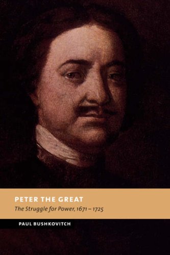 Peter the Great: The Struggle for Power, 1671-1725 (New Studies in European History)
