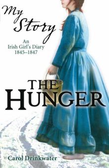 Hunger: An Irish Girl's Diary, 1845-1847 (My Story)