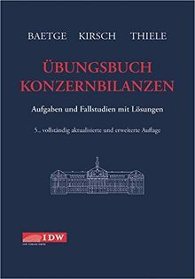 Übungsbuch Konzernbilanzen: Aufgaben und Fallstudien mit Lösungen