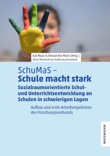 SchuMaS â€“ Schule macht stark: Sozialraumorientierte Schul- und Unterrichtsentwicklung an Schulen in schwierigen Lagen. Aufbau und erste Arbeitsergebnisse des Forschungsverbunds