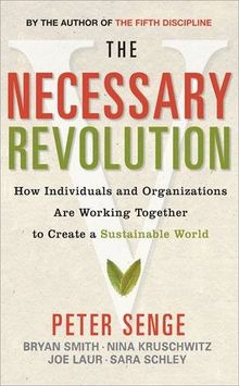 The Necessary Revolution: How Individuals and Organizations are Working Together to Create a Sustainable World