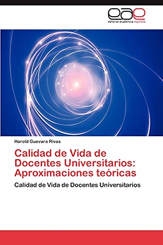 Calidad de Vida de Docentes Universitarios: Aproximaciones teóricas: Calidad de Vida de Docentes Universitarios