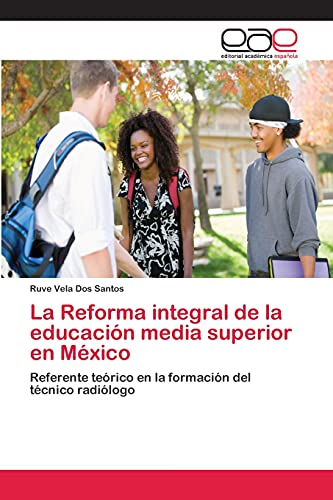 La Reforma integral de la educación media superior en México: Referente teórico en la formación del técnico radiólogo