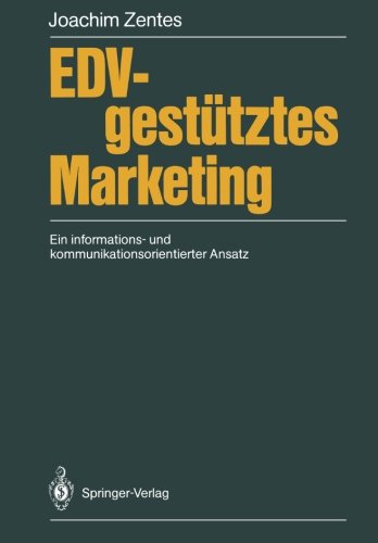 EDV-gestütztes Marketing: Ein informations- und kommunikationsorientierter Ansatz
