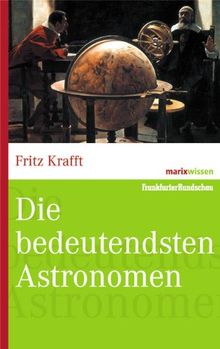 Die bedeutendsten Astronomen (marixwissen) von Krafft, Fritz | Buch | Zustand sehr gut