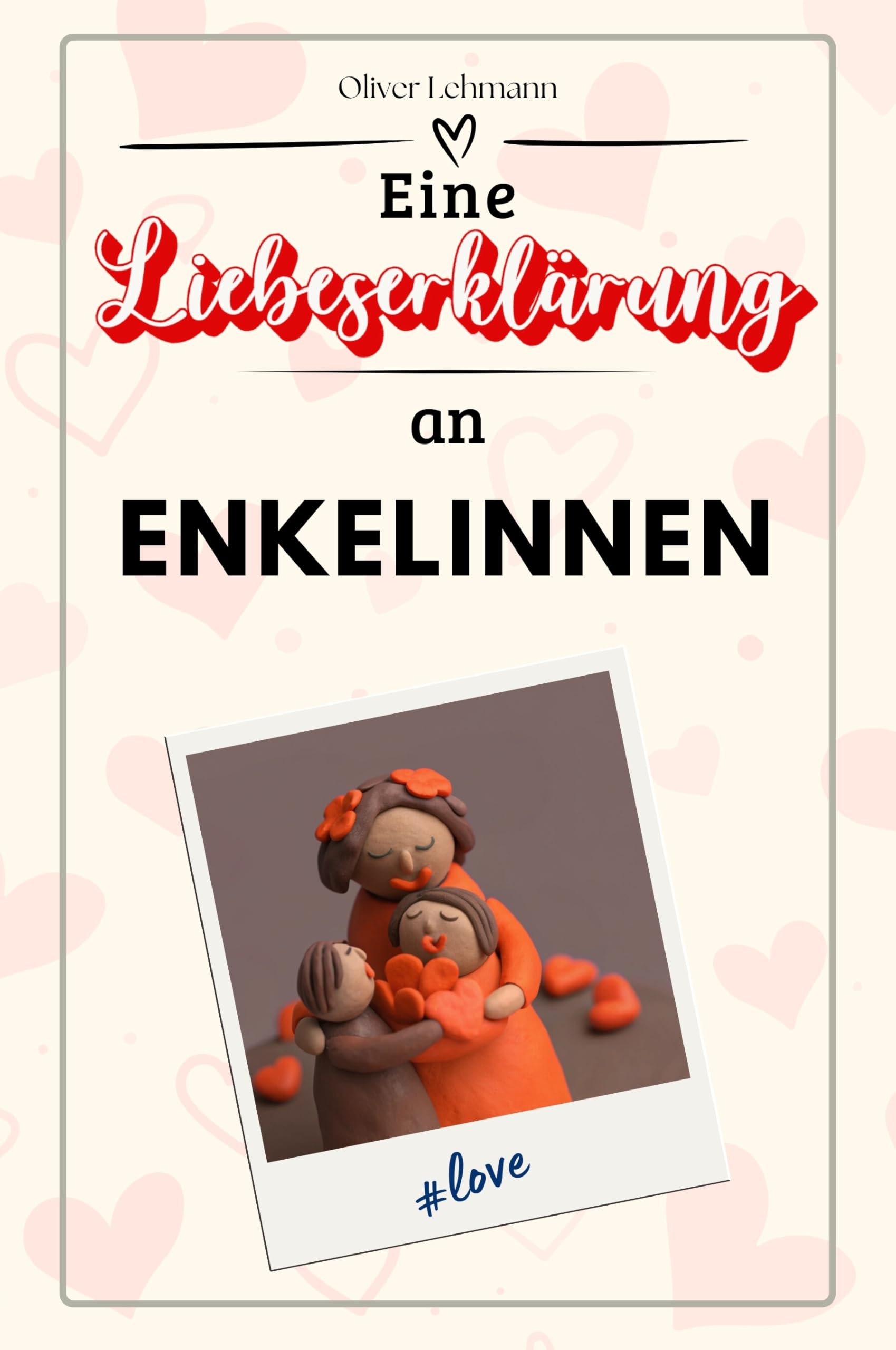 Eine Liebeserklärung an Enkelinnen: Die große Hommage - das perfekte Geschenk für Weihnachten und Geburtstag und jeden Anlass