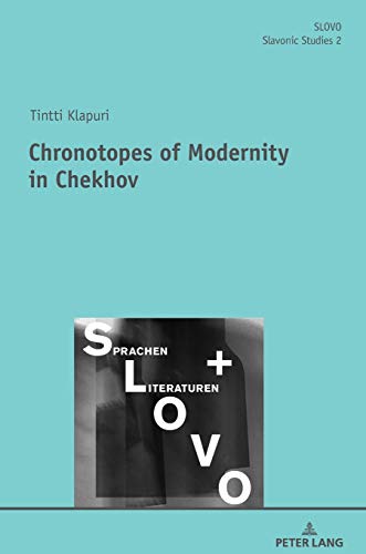 Chronotopes of Modernity in Chekhov (SLOVO: Slavistische Studien. Slavonic Studies, Band 2)
