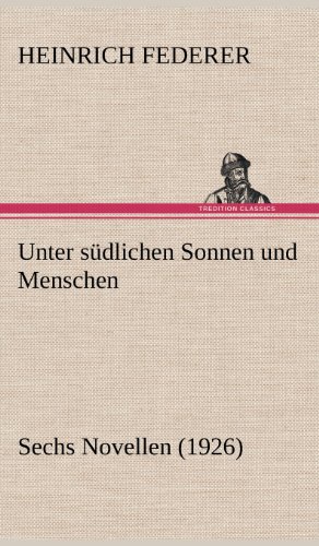 Unter südlichen Sonnen und Menschen: Sechs Novellen (1926)