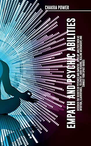 Empath and Psychic Abilities Discover the Secrets of Psychics and Empaths . Develop Abilities Such as Intuition, Clairvoyance, Telepathy, Aura ... Mediumship, and Connect Your Spirit Guides