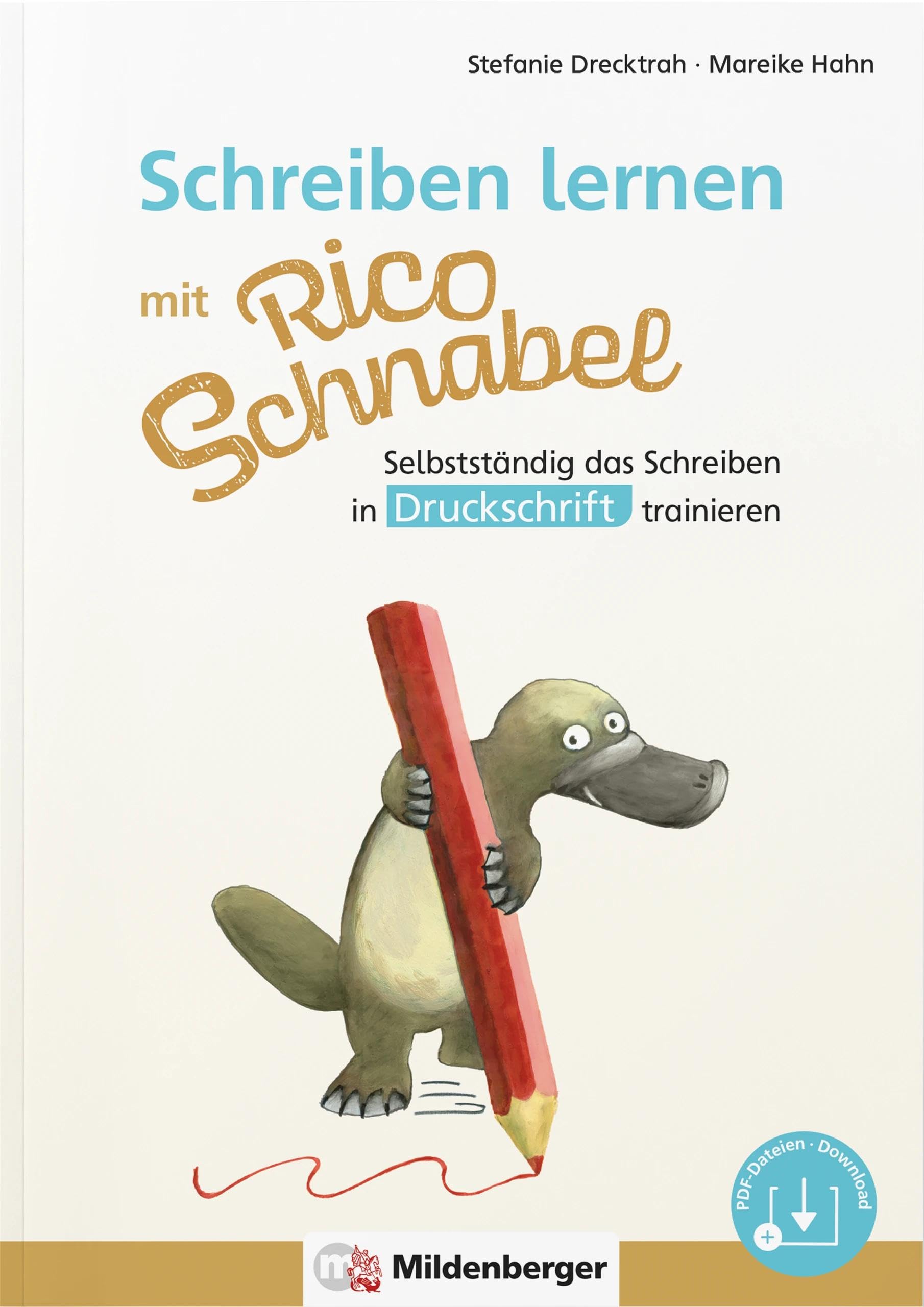 Schreiben lernen mit Rico Schnabel, Druckschrift: Selbstständig das Schreiben in Druckschrift trainieren (Rico Schnabel Deutsch)