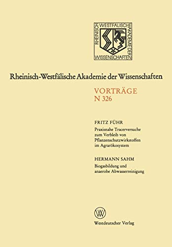 Praxisnahe Tracerversuche zum Verbleib von Pflanzenschutzwirkstoffen im Agrarökosystem (Rheinisch-Westfälische Akademie der Wissenschaften, 326, Band 326)