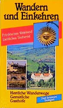 Wandern und Einkehren, Bd.17, Fränkisches Weinland, Liebliches Taubertal