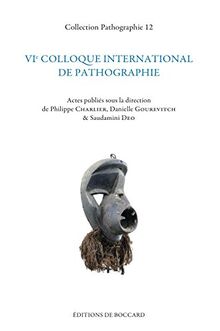 VIe colloque international de pathographie : Nancy, mai 2015