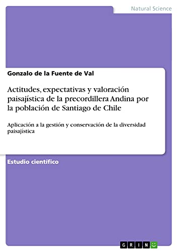 Actitudes, expectativas y valoración paisajística de la precordillera Andina por la población de Santiago de Chile: Aplicación a la gestión y conservación de la diversidad paisajística