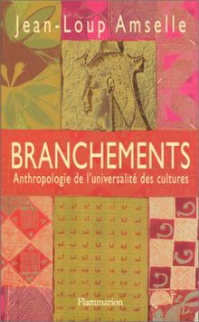 Branchements : anthropologie de l'universalité des cultures