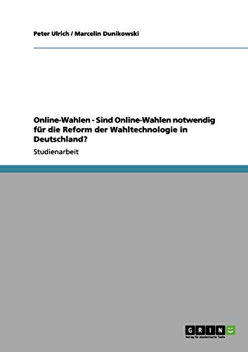 Online-Wahlen - Sind Online-Wahlen notwendig für die Reform der Wahltechnologie in Deutschland?