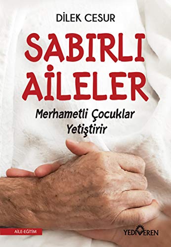 Dilek Cesur Sabirli Aileler Merhametli Cocuklar Yetistirir