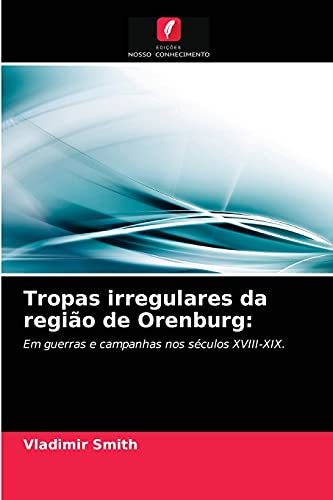 Tropas irregulares da região de Orenburg:: Em guerras e campanhas nos séculos XVIII-XIX.