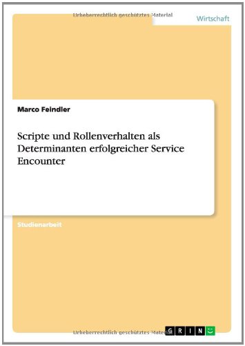 Scripte und Rollenverhalten als Determinanten erfolgreicher Service Encounter