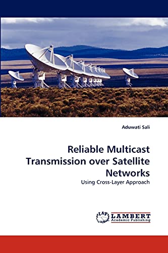 Reliable Multicast Transmission over Satellite Networks: Using Cross-Layer Approach