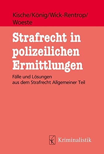 Strafrecht in polizeilichen Ermittlungen: Fälle und Lösungen aus dem Strafrecht Allgemeiner Teil