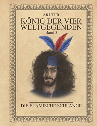 König der vier Weltgegenden - Band 3: Die Elamische Schlange