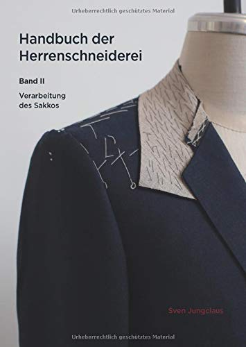 Handbuch der Herrenschneiderei, Band 2: Die Verarbeitung des Sakkos (Vom Schneidermeister erklärt)