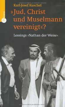 Jud, Christ und Muselmann vereinigt?: Lessings 'Nathan der Weise'