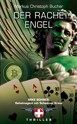 Der Rache Engel: Mike Bohrer, Geheimagent mit Schweizerkreuz