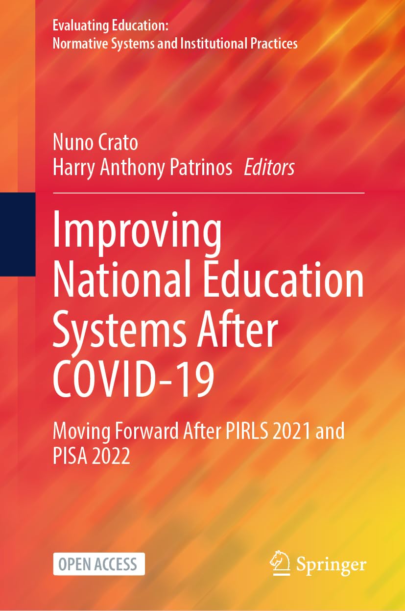 Improving National Education Systems After COVID-19: Moving Forward After PIRLS 2021 and PISA 2022 (Evaluating Education: Normative Systems and Institutional Practices)