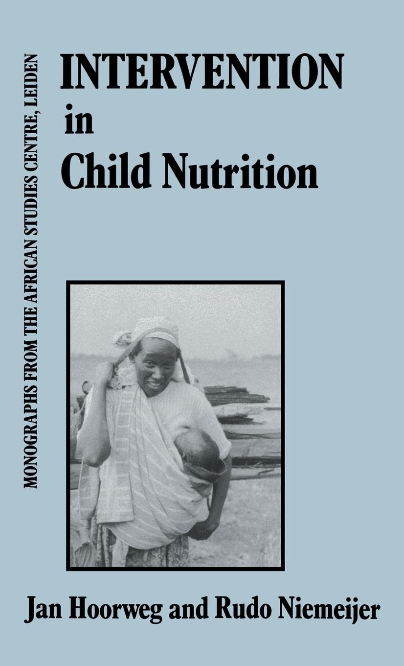 Intervention In Child Nutrition: Evaluation Studies in Kenya (Monographs from the African Studies Centre)