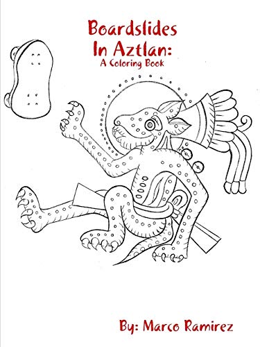 Boardslides In Aztlan: A Coloring Book