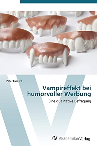 Vampireffekt bei humorvoller Werbung: Eine qualitative Befragung