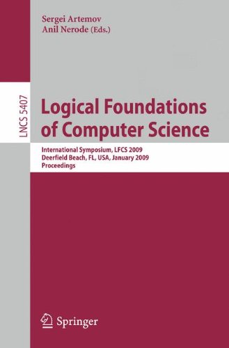 Logical Foundations of Computer Science: International Symposium, LFCS 2009, Deerfield Beach, FL, USA, January 2009, Proceedings (Lecture Notes in Computer Science)