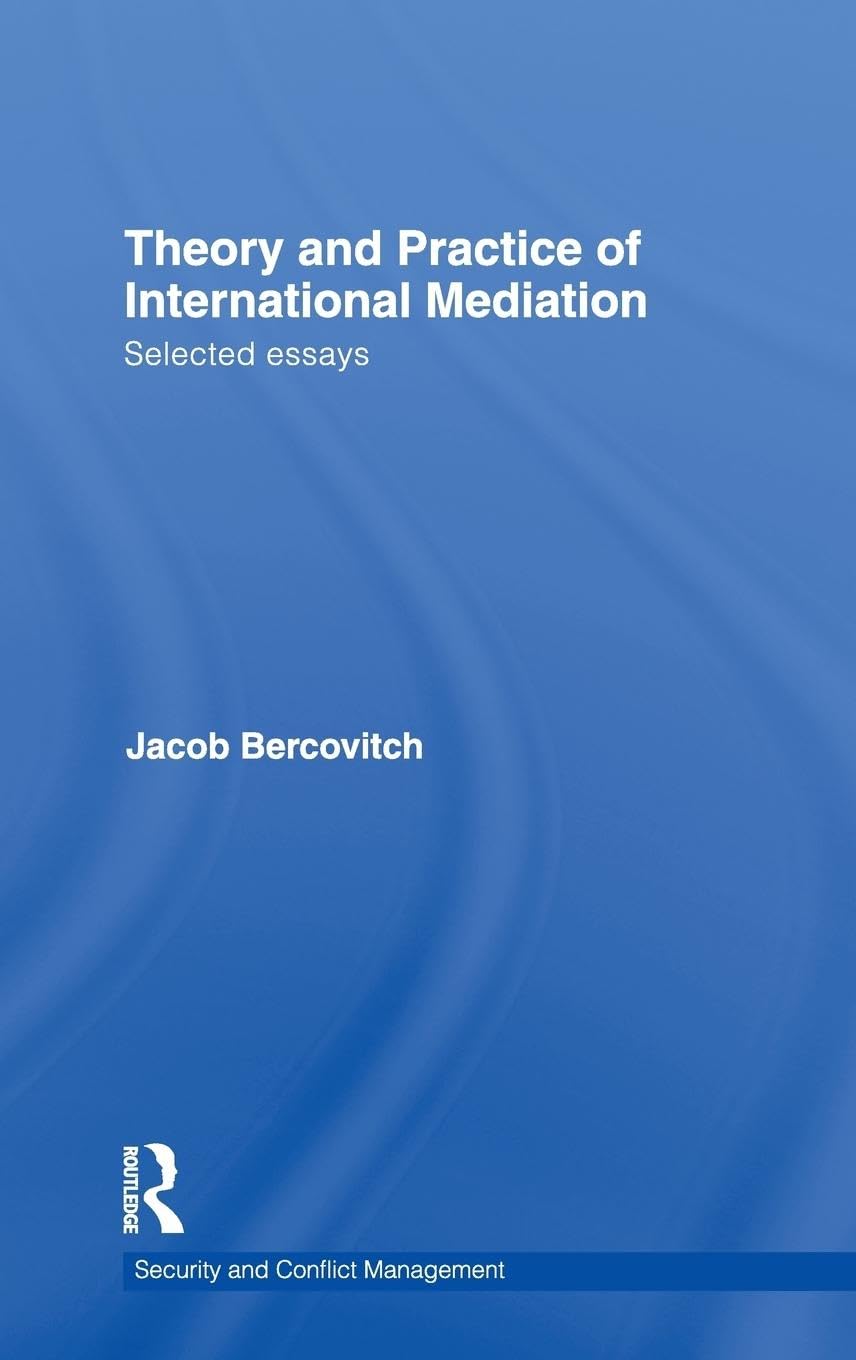 Theory and Practice of International Mediation: Selected Essays (Security and Conflict Management)