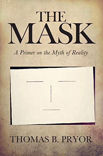 THE MASK: A Primer on the Myth of Reality