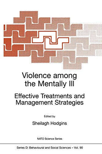 Violence Among the Mentally Ill Effective Treatments and Management Strategies (NATO Science Series D:, 90, Band 90)