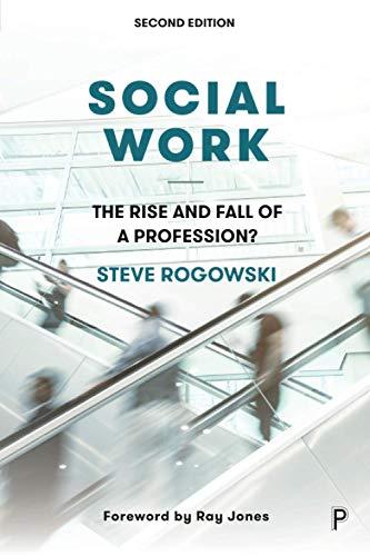 Social Work: The Rise and Fall of a Profession? 2E: The Rise and Fall of a Profession?