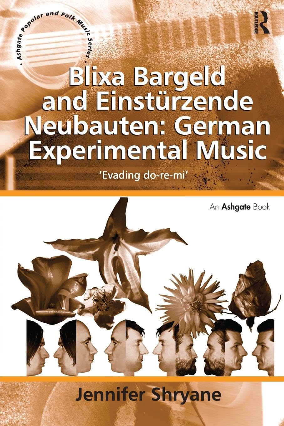 Blixa Bargeld and Einstürzende Neubauten: German Experimental Music: German Experimental Music: 'Evading do-re-mi' (Ashgate Popular and Folk Music)