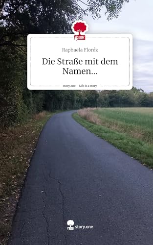 Die Straße mit dem Namen.... Life is a Story - story.one