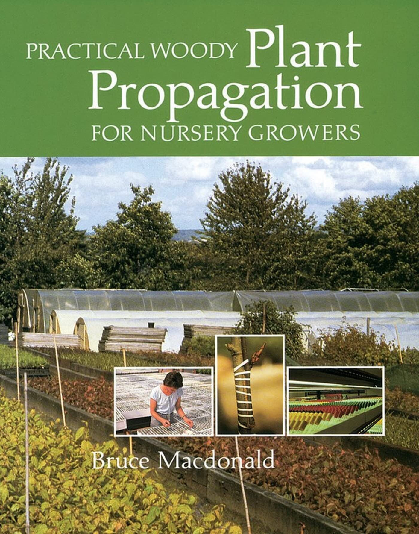 Bruce Macdonald Practical Woody Plant Propagation For Nursery Growers
