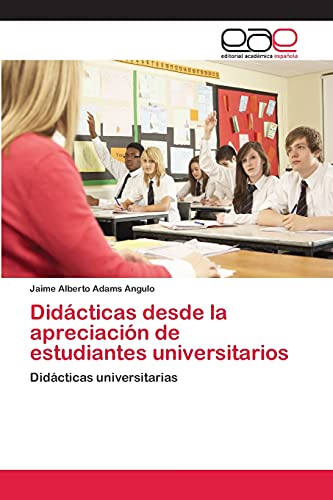 Didácticas desde la apreciación de estudiantes universitarios: Didácticas universitarias