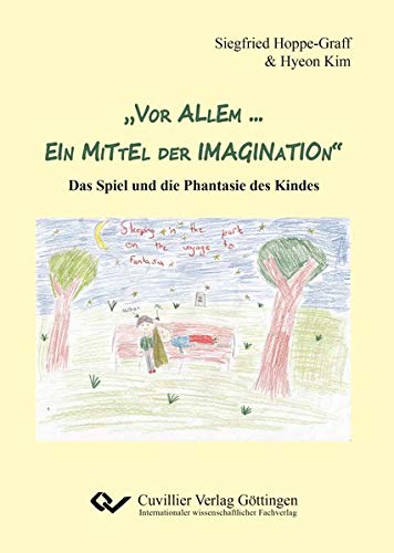 „Vor allem … ein Mittel der Imagination“: Das Spiel und die Phantasie des Kindes