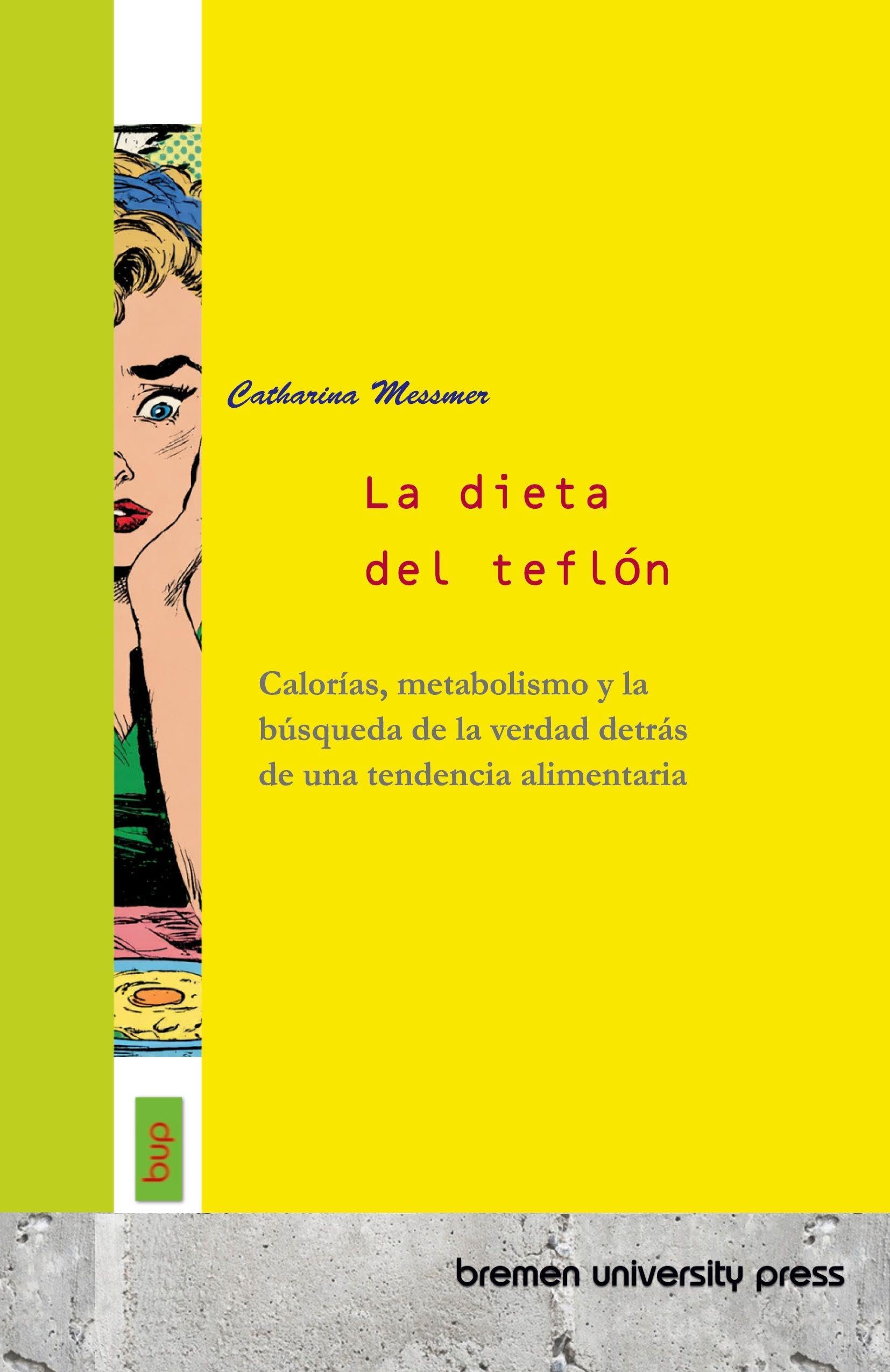 La dieta del teflón: Calorías, metabolismo y la búsqueda de la verdad detrás de una tendencia alimentaria
