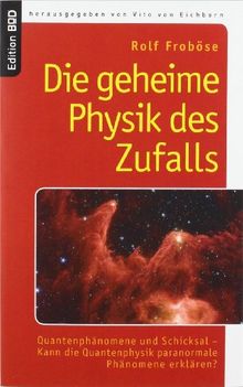 Die geheime Physik des Zufalls: Quantenphänomene und Schicksal - Kann die Quantenphysik paranormale Phänomene erklären?