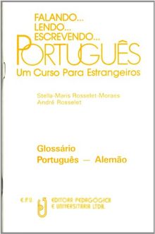 Falando... lendo... escrevendo... Português. Un Curso par estrangeiros. Schülerbuch: Falando, lendo, escrevendo Portugues. Glossario Portugues - Alemao. Um Curso Para Estrangeiros. (Lernmaterialien)