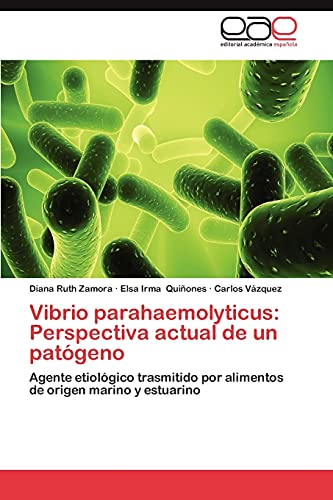 Vibrio parahaemolyticus: Perspectiva actual de un patógeno: Agente etiológico trasmitido por alimentos de origen marino y estuarino