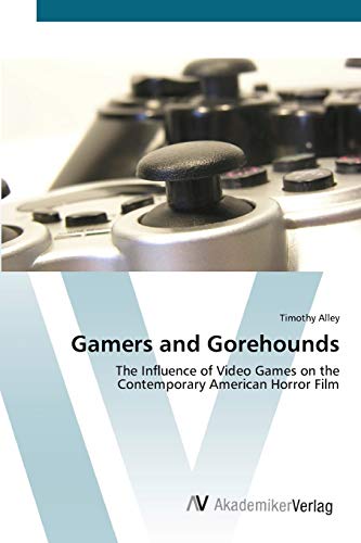 Gamers and Gorehounds: The Influence of Video Games on the Contemporary American Horror Film