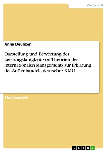 Darstellung und Bewertung der Leistungsfähigkeit von Theorien des internationalen Managements zur Erklärung des Außenhandels deutscher KMU